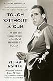 Tough Without a Gun: The Life and Extraordinary Afterlife of Humphrey Bogart by Stefan Kanfer