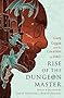 Rise of the Dungeon Master: Gary Gygax and the Creation of D&D