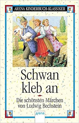 Schwan Kleb An Die Schonsten Marchen Von Ludwig Bechstein Amazon De Stephan Friedrich Bechstein Ludwig Schellenberger Hans G Bucher