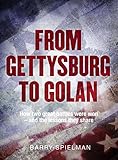 From Gettysburg to Golan: How two great battles were won - and the lessons they share (Kindle Single)