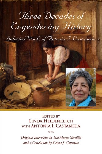 Three Decades of Engendering History: Selected Works of Antonia I. Castaneda (V…