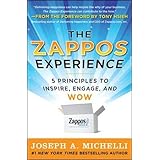The Zappos Experience: 5 Principles to Inspire, Engage, and WOW