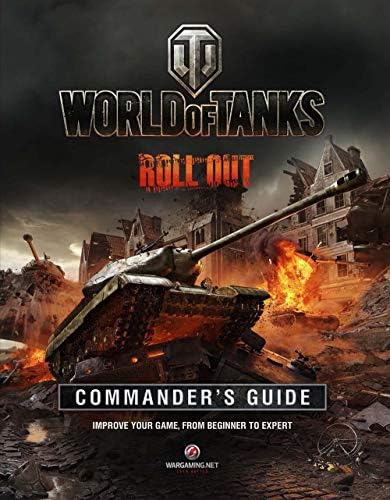 World of Tanks Commander's Guide: Improve Your Game, From Beginner to Expert
