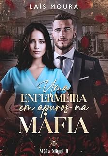 Livro Uma Enfermeira em Apuros na Máfia- Máfia Milani- Livro 2