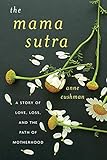 Anne Cushman, "The Mama Sutra: A Story of Love, Loss, and the Path of Motherhood" (Shambhala, 2019)
