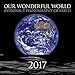 Our Wonderful World: Astronaut Photography of Earth 2017 Calendar by 