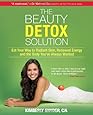 The Beauty Detox Solution: Eat Your Way to Radiant Skin, Renewed Energy and the Body You've Always Wanted