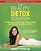 The Beauty Detox Solution: Eat Your Way to Radiant Skin, Renewed Energy and the Body You've Always Wanted - Book by Kimberly Snyder