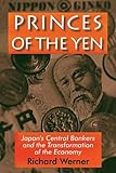 Princes of the Yen: Japan's Central Bankers and the Transformation of the Economy (East Gate Books) cover