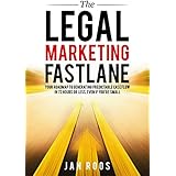 The Legal Marketing Fastlane: Your Roadmap to Generating Real Leads in 72 Hours or Less, Even If You're Small
