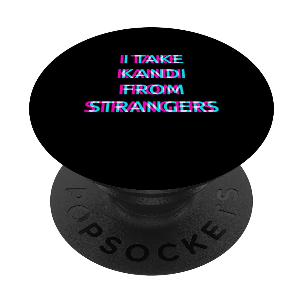 I Take Kandi From Strangers Techno EDM Music Festival Raver PopSockets Swappable PopGrip