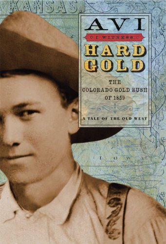 I Witness: Hard Gold: The Colorado Gold Rush of 1859: A Tale of the Old West (I Witness Novels)