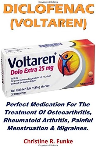 Diclofenac (Voltaren): Perfect Medication For The Treatment Of Osteoarthritis, Rheumatoid Arthritis, Painful Menstruation & Migraines. Paperback – September 28, 2018