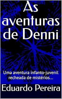 Livro As aventuras de Denni: Uma aventura infanto-juvenil recheada de mistérios...