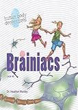 Brainiacs: An Imaginative Journey Through the Nervous System (Human Body Detectives)