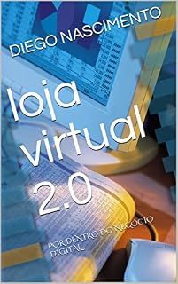 Livro loja virtual 2.0: POR DENTRO DO NEGÓCIO DIGITAL (2215 Livro 1)