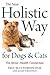 The New Holistic Way for Dogs and Cats: The Stress-Health Connection by Paul McCutcheon, Susan Weinstein