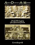 African Descent of All Mankind: The Golden Legacy of A Sumerian Genesis by 
