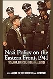 Nazi Policy on the Eastern Front, 1941: Total War, Genocide, and Radicalization (Rochester Studies in East and Central Europe)