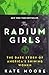 The Radium Girls: The Dark Story of America's Shining Women - Book by Kate Moore