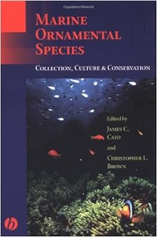 Marine Ornamental Species: Collection, Culture and Conservation: James