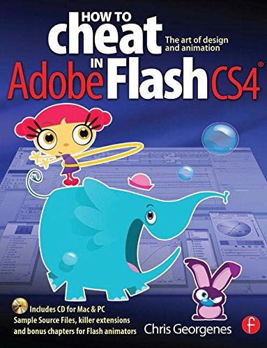 How to Cheat in Adobe Flash CS4: The art of design and animation, by Chris Georgenes