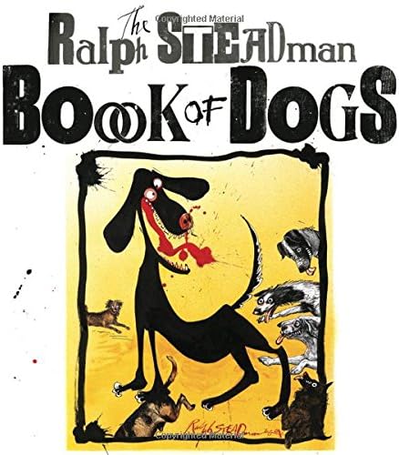 The Ralph Steadman Book Of Dogs
