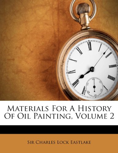 Materials For A History Of Oil Painting, Volume 2