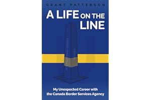 A Life on the Line: My Unexpected Career with the Canada Border Services Agency