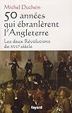 50 années qui ébranlèrent l'Angleterre : Les deux Révolutions du XVIIe siècle by 