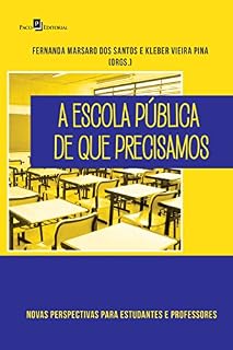 Livro A Escola Pública de que Precisamos: Novas Perspectivas Para Estudantes e Professores