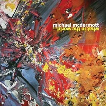 Michael McDermott - What In The World - Amazon.com Music