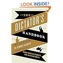 The Dictator's Handbook: Why Bad Behavior is Almost Always Good Politics