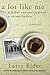 A Lot Like Me: A Father and Son's Journey to Reconciliation by 