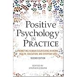 Positive Psychology in Practice: Promoting Human Flourishing in Work, Health, Education, and Everyday Life