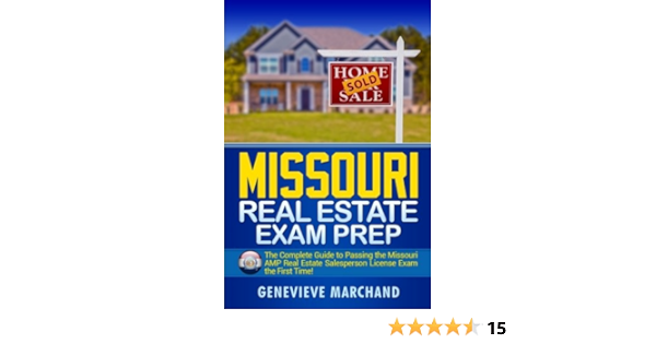 Amazon Com Missouri Real Estate Exam Prep The Complete Guide To Passing The Missouri Amp Real Estate Salesperson License Exam The First Time 9781979778169 Marchand Genevieve Books