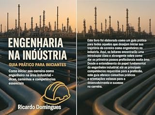 Livro Engenharia na Indústria - Guia Prático para Iniciantes: Como iniciar sua carreira como engenheiro na área industrial – dicas, caminhos e competências essenciais.