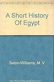 Front cover for the book A short history of Egypt by M. V. Seton-Williams