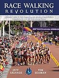 Race Walking Revolution - a Detailed Guide for Both Beginning and Advanced Race Walkers Presented wi by