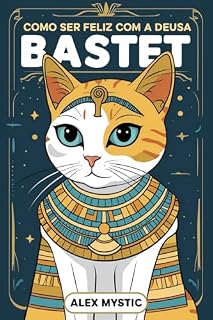 Livro Como ser feliz com a Deusa Bastet