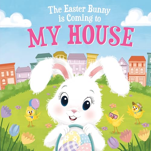 The Easter Bunny Is Coming to My House: A Sweet Springtime Adventure for Toddle…