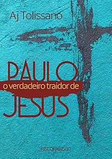 Livro Paulo: O Verdadeiro Traidor de Jesus