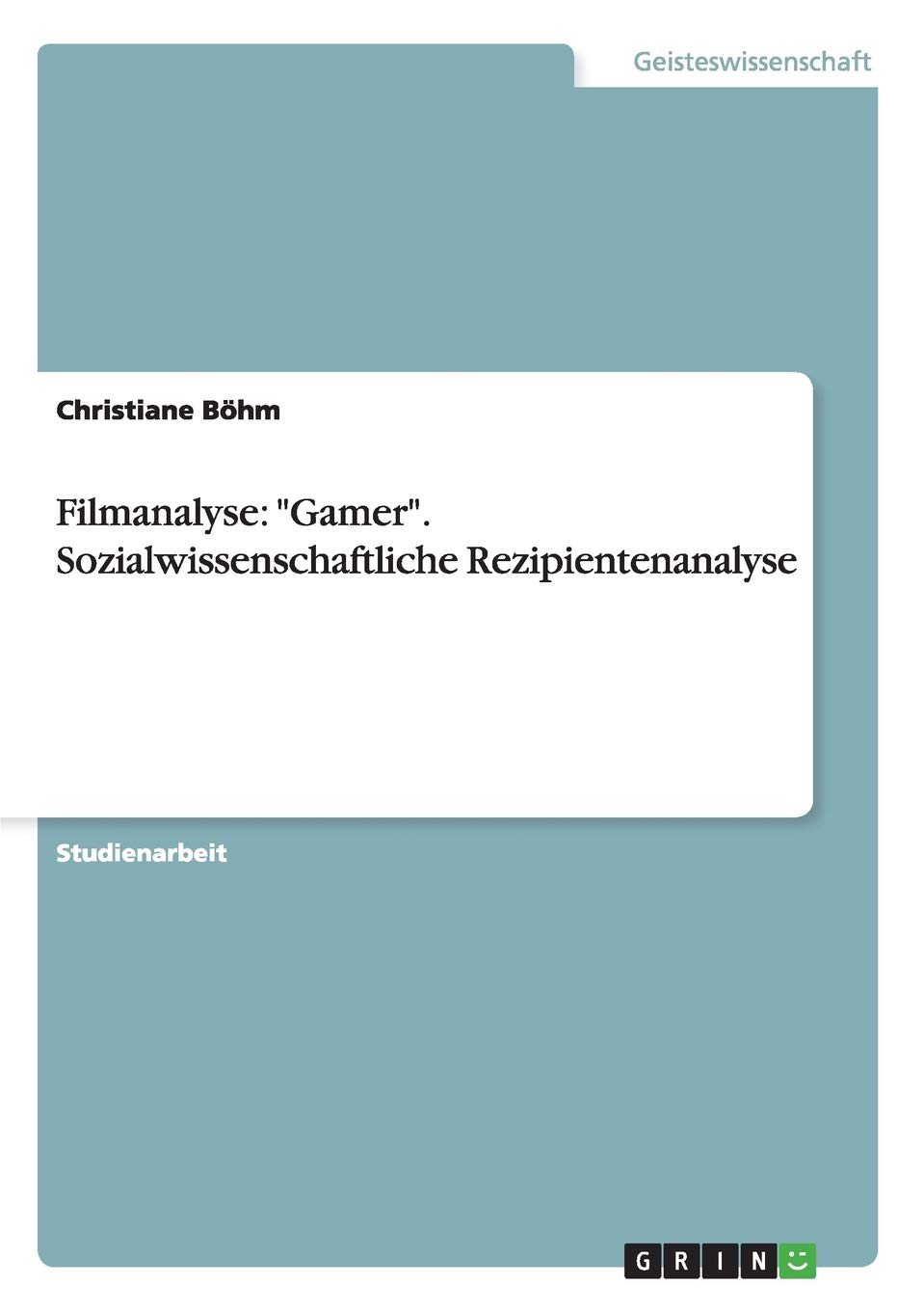 Amazon Fr Filmanalyse Gamer Sozialwissenschaftliche Rezipientenanalyse Bohm Christiane Livres