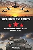 Book cover for Beer, Bacon and Bullets: Culture in Coalition Warfare from Gallipoli to Iraq