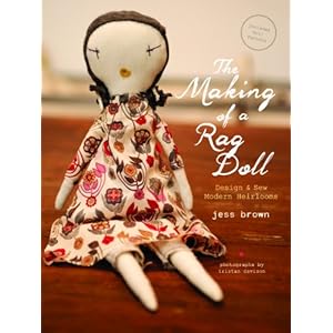 The Making of a Rag Doll: Design & Sew Modern Heirlooms