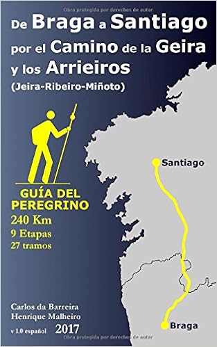 De Braga A Santiago Por El Camino De La Geira Y Los Arrieiros Jeira Ribeiro Minoto Guia Del Peregrino Spanish Edition Da Barreira Sr Carlos Malheiro Sr Henrique Amazon Com Books