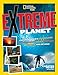 Extreme Planet: Carsten Peter's Adventures in Volcanoes, Caves, Canyons, Deserts, and Beyond! (NGK Extreme)