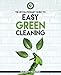 Easy Green Cleaning: Join the Safe, Effective and Eco-Friendly Cleaning Revolution by Using Simple, by 