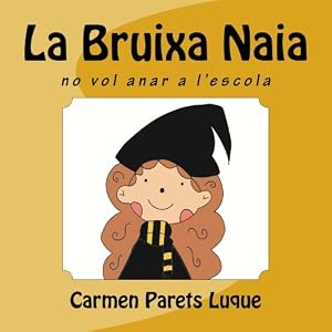 La Bruixa Naia ( conte il·lustrat per als nens entre 0-6 anys) (Catalan Edition)