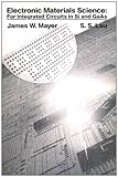 Electronic Materials Science: For Integrated Circuits in SI and GaAs